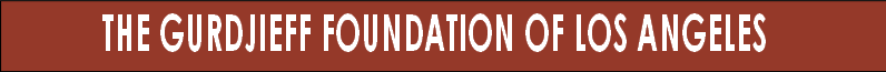 THE GURDJIEFF FOUNDATION OF LOS ANGELES